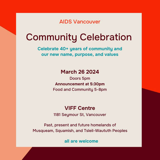 AIDS Vancouver
Community Celebration Celebrate 40+ years of community and our new name, purpose, and values - March 26, 2024 - Viff Centre. www.aidsvancouver.org