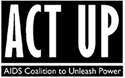 The AIDS Coalition To Unleash Power (ACT UP) - www.actupny.org