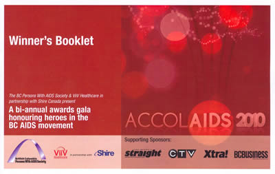 Winner's Booklet: AccolAIDS 2010 - A bi-annual awards gala honouring heroes in the BC AIDS movement. British Columbia Persons With AIDS Society.