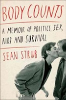 BODY COUNTS: A MEMOIR OF POLITICS, SEX, AIDS AND SURVIVAL By SEAN STRUB