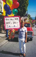 Photo: Bradford McIntyre, HIV+ since 1984; is Out About being HIV+ in the Vancouver Pride Parade, 2004. Vancouver, BC. Canada.