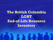 The British Columbia LGBT End-of-Life Resource Inventory - www.sfu.ca