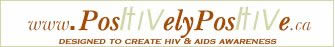 Website Logo: Bradford McIntyre Positively Positive Living with HIV/AIDS - DESIGNED TO CREATE HIV & AIDS AWARENESS - wwww.PositivelyPositive.ca