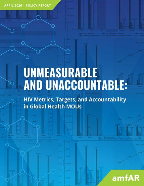 APRIL 2026 | POLICY REPORT - Unmeasurable and Unaccountable - HIV Metrics, Targets, and Accountability in Global Health MOUs. Read the full report. www.amfar.org