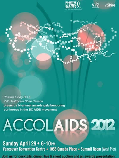 Poster: AccolAIDS 2012: An awards gala honouring our heroes in the BC AIDS movement. Sunday April 29, 2012 - 6-10PM - Vancouver Convention Centre - POSITIVE LIVING BC.